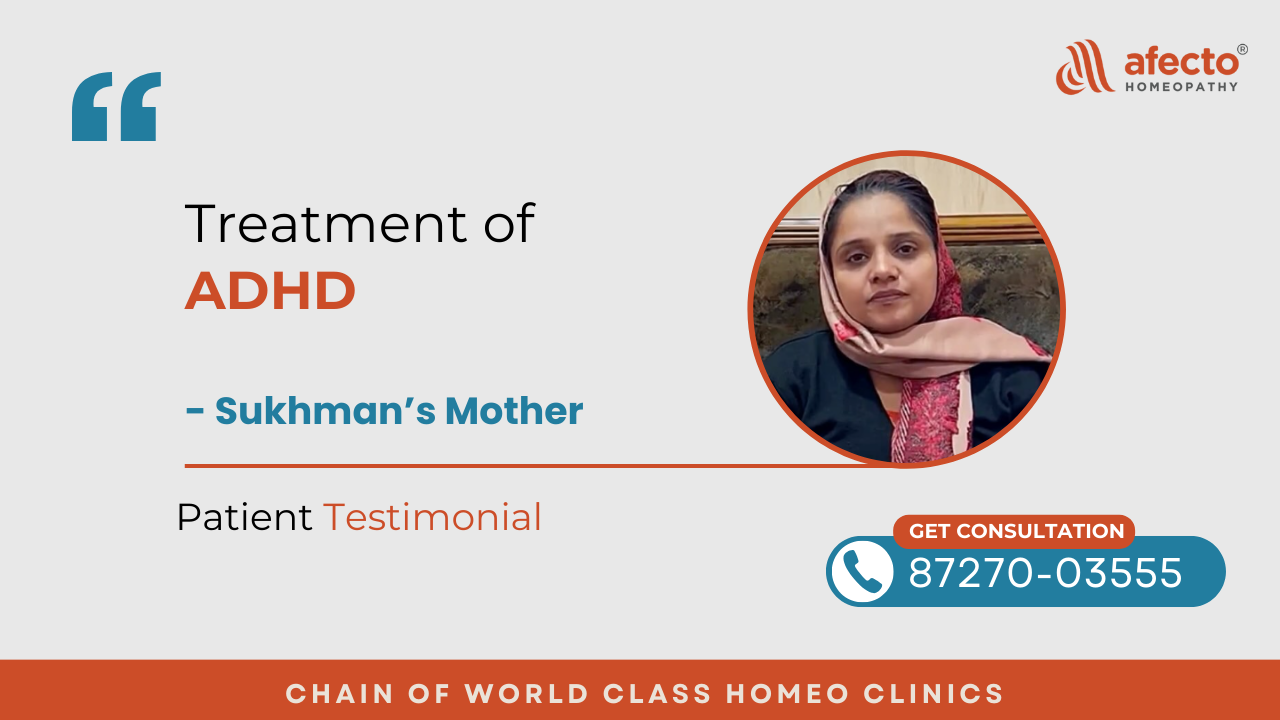 Patient Testimonial of ADHD Treatment cured by Afecto Homeopathy